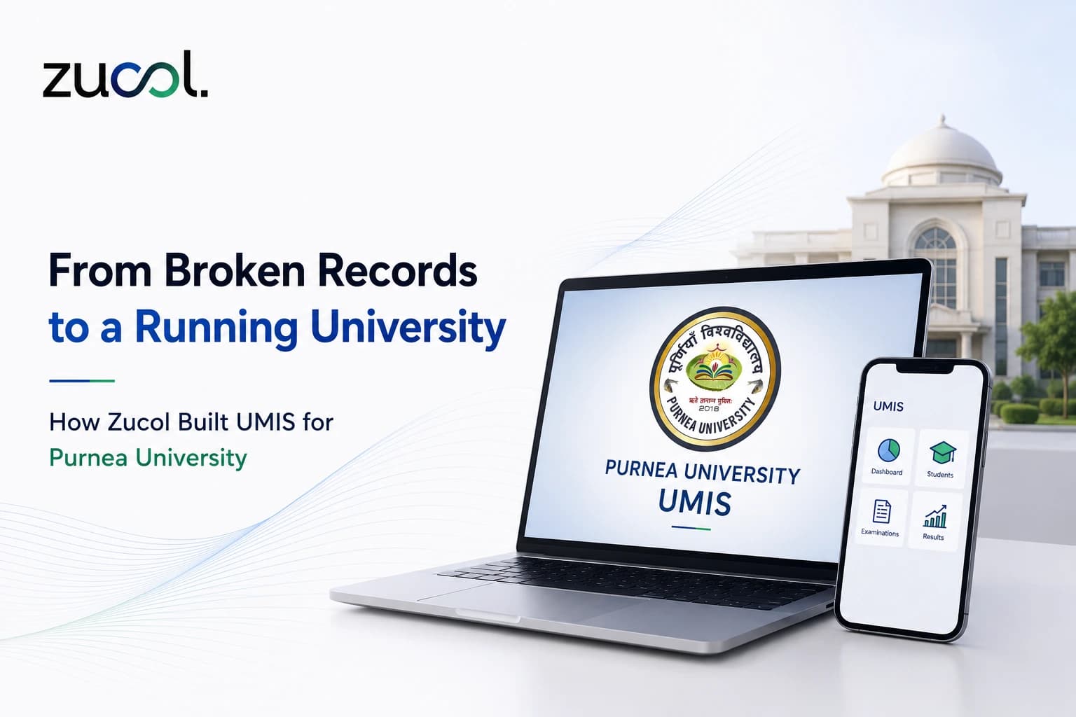 From Broken Records to a Running University: How Zucol Built UMIS for Purnea University